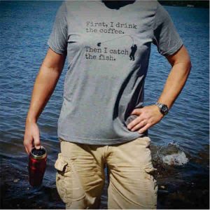 First I Drink The Coffee Fishing T shirt